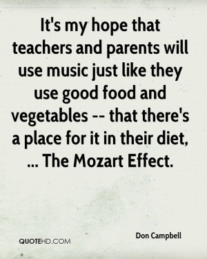 and parents will use music just like they use good food and vegetables ...
