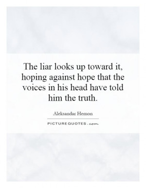 ... that the voices in his head have told him the truth Picture Quote #1