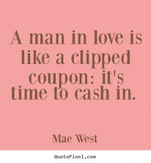 coupon it s time to cash in mae west more love quotes success quotes ...