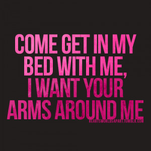want your arms around me