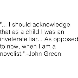 Quotes by the ever amazing John Green