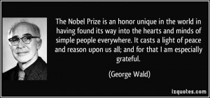 The Nobel Prize is an honor unique in the world in having found its ...