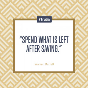 Spend what is left after saving.” — Warren Buffett