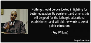 Nothing should be overlooked in fighting for better education. Be ...