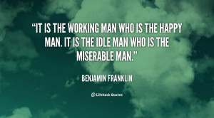 quote-Benjamin-Franklin-it-is-the-working-man-who-is-102937.png