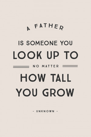 look up to no matter how tall you grow unknown