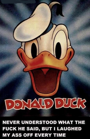 Go Back > Pix For > Funny Donald Duck Quotes