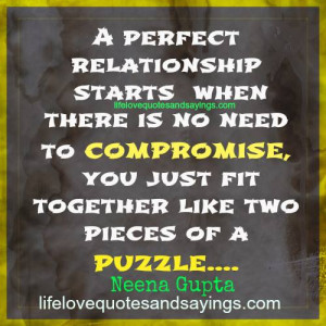 relationship starts when there is no need to compromise, you just fit ...