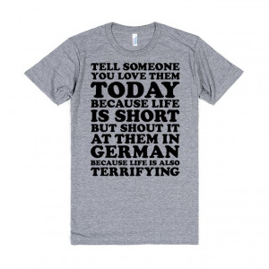 Tell Someone You Love Them Today Because Life Is Short