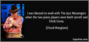 ... two piano players were Keith Jarrett and Chick Corea. - Chuck Mangione