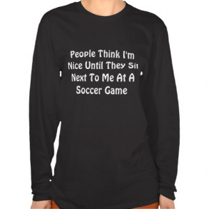 Funny Soccer Quotes T-shirts & Shirts