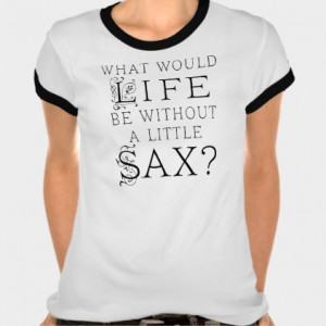Funny Saxophone Music Quote Tee Shirts
