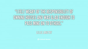 felt weary of the responsibility of owning houses and was glad ...