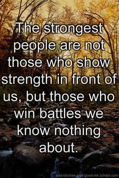 The strongest people don't boast or brag. They are humble and kind ...