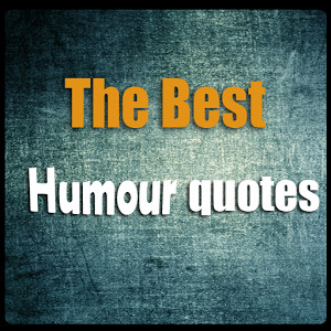 The best Humour quotes