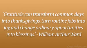 ... ordinary opportunities into blessings.” – William Arthur Ward