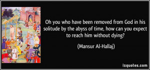 Oh you who have been removed from God in his solitude by the abyss of ...
