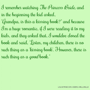 remember watching The Princess Bride, and in the beginning the kid ...