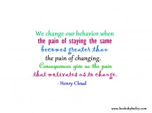 we-change-our-behavior-when-the-pain-of-staying-the-same-henry-cloud