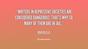 Writers in repressive societies are considered dangerous. That's why ...