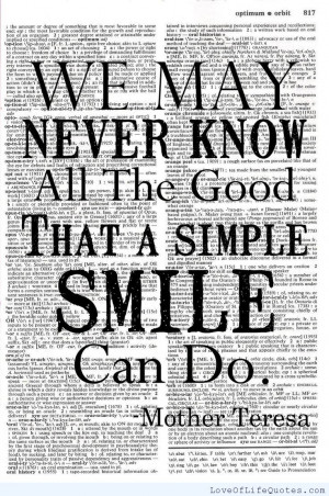 Mother Teresa – We may never know all the good that a simple smile ...