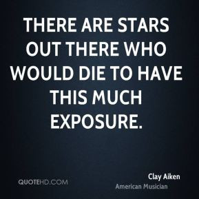 Clay Aiken - There are stars out there who would die to have this much ...