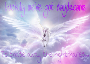 Luckily We’ve Got Daydreams To Chase Away The Nightmares