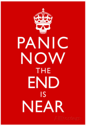 Panic Now The End Is Near Keep Calm Inspired Print Poster Poster