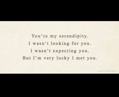 Serendipity♡ Sometimes love finds you even when you aren't looking ...