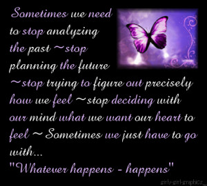 We Need to Stop Analyzing The Past, Stop Planning The Future, Stop ...