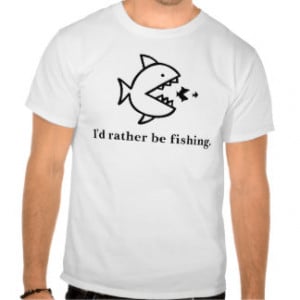 Funny Fishing Sayings Shirts & T-shirts