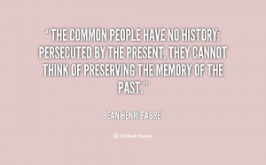 The common people have no history: persecuted by the present, they ...