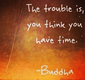 Quote for 2014 ... Dream with a sense of urgency!