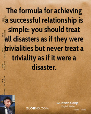 ... trivialities but never treat a triviality as if it were a disaster