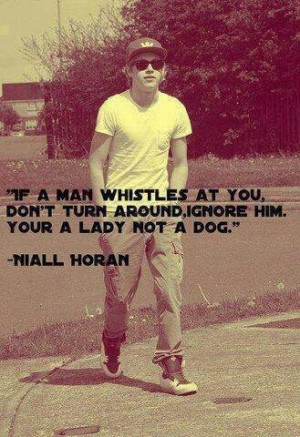... NIALLER. But really keep your standards high lady and demand respect