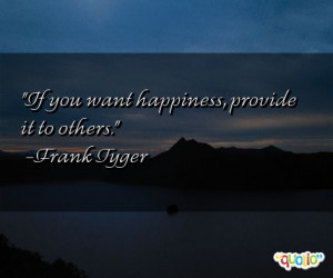 quotes in our collection. Frank Tyger is known for saying 'If you want ...