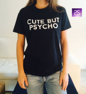 Cute but psycho T-Shirt womens gifts womens girls tumblr funny slogan ...