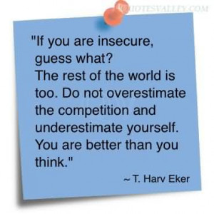 Do Not Overestimate The Competition And Underestimate Yourself
