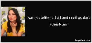 quote-i-want-you-to-like-me-but-i-don-t-care-if-you-don-t-olivia-munn ...