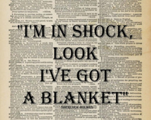 Sherlock Holmes Quote I'm in Sh ock Look I've Got a Blanket Benedict ...