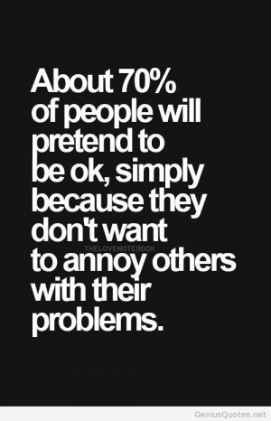 Pretend to be ok...