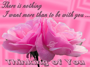 there is nothing i want more than to be with you thinking of you