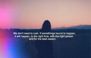 ... . In the right time, with the right person and for the best reason