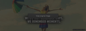 We Remember Moments Facebook Covers More quotes Covers for Timeline
