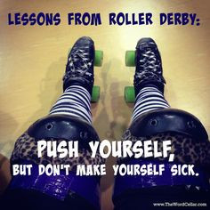 Roller derby teaches me to be a better athlete, a better person, and a ...