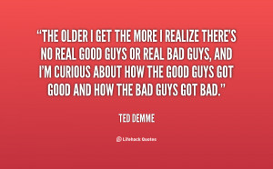 quote-Ted-Demme-the-older-i-get-the-more-i-3-79498.png