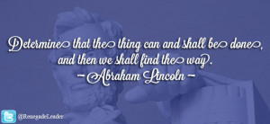 ... and then we shall find the way. ~ Abraham Lincoln ~ #Leadership #Quote