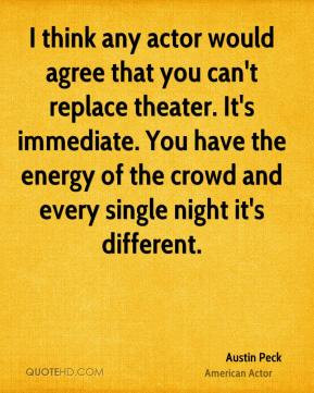 Austin Peck - I think any actor would agree that you can't replace ...