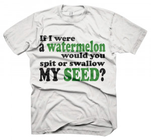 Mens-Watermelon-Jokes-T-Shirt-Funny-Rude-Sayings-Slogans-Tee-Shirts ...
