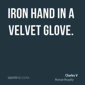 Charles V - Iron hand in a velvet glove.